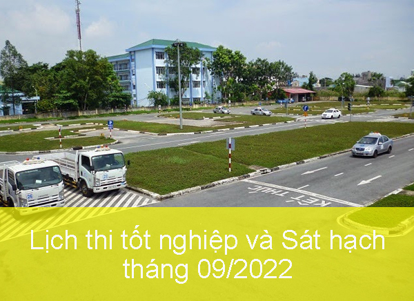 Lịch thi tốt nghiệp và sát hạch lái xe tháng 9/2022